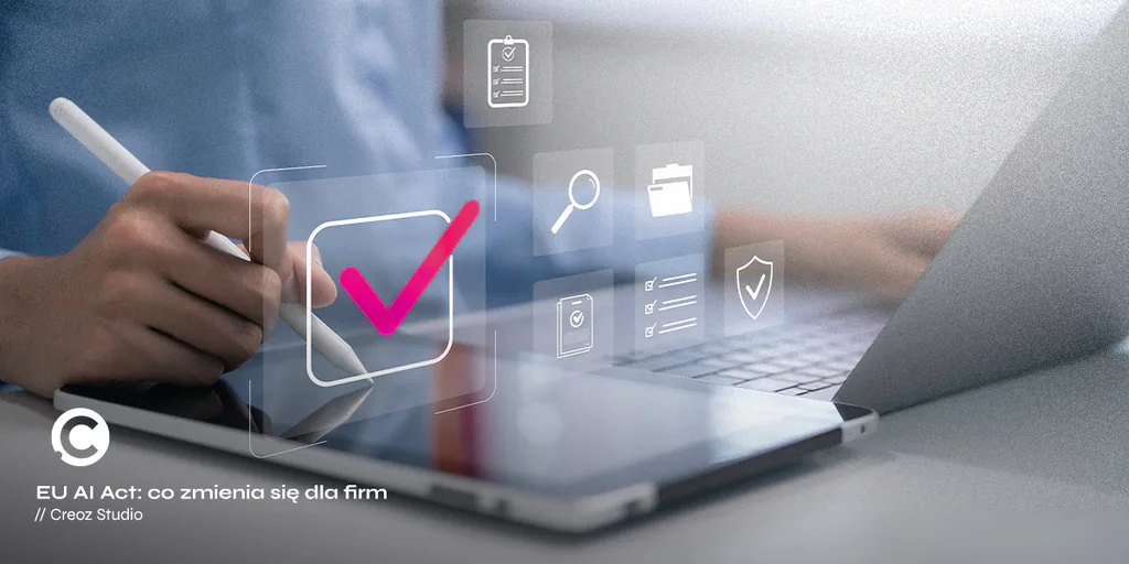EU AI Act: co zmienia się dla firm z branży kreatwynej i SEO